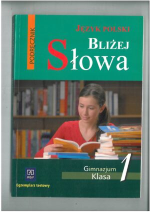 BLIŻEJ SŁOWA KL 1 GIMNAZJUM PODRĘCZNIK DO JĘZYKA POLSKIEGO WYD. WSIP
