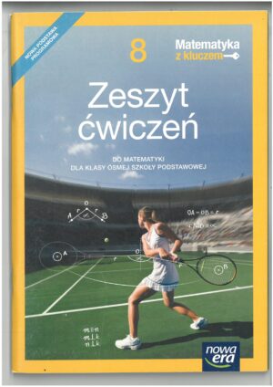 MATEMATYKA Z KLUCZEM KL 8 ZESZYT ĆWICZEŃ DO MATEMATYKI WYD. NOWA ERA