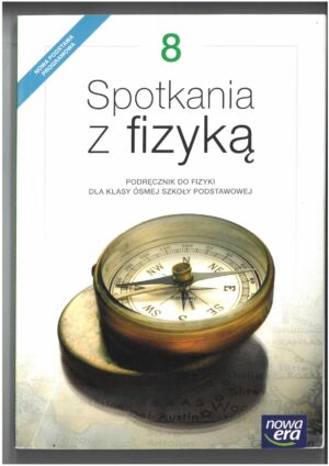 SPOTKANIA Z FIZYKĄ  PODRĘCZNIK DO FIZYKI KL 8 WYD. NOWA ERA