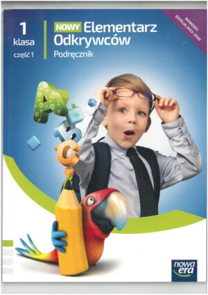 NOWY ELEMENTARZ ODKRYWCÓW PODRĘCZNIK KLASA 1 CZĘŚĆ 1 WYD. NOWA ERA