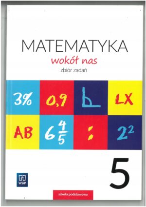 MATEMATYKA WOKÓŁ NAS KL 5 ZBIÓR ZADAŃ WYD. WSIP