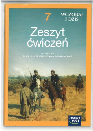WCZORAJ I DZIŚ KL 7 ZESZYT ĆWICZEŃ DO HISTORII WYD. NOWA ERA