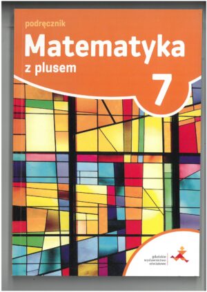 MATEMATYKA Z PLUSEM KL 7 PODRĘCZNIK DO MATEMATYKI WYD. GWO