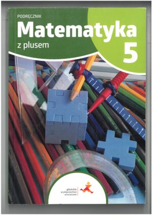 MATEMATYKA Z PLUSEM KL 5 PODRĘCZNIK DO MATEMATYKI WYD. GWO