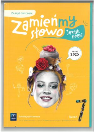 ZAMIEŃMY SŁOWO KL 7 ZESZYT ĆWICZEŃ DO JĘZYKA POLSKIEGO WYD. WSIP