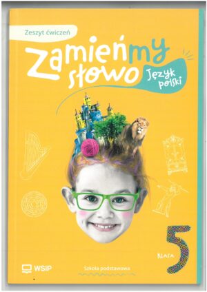 ZAMIEŃMY SŁOWO KL 5 ZESZYT ĆWICZEŃ DO JĘZYKA POLSKIEGO WYD. WSIP
