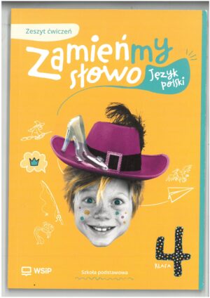 ZAMIEŃMY SŁOWO KL 4 ZESZYT ĆWICZEŃ DO JĘZYKA POLSKIEGO WYD. WSIP