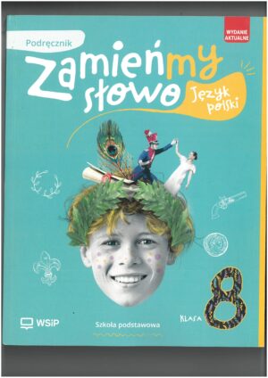 ZAMIEŃMY SŁOWO KL 8 PODRĘCZNIK DO JĘZYKA POLSKIEGO WYD. WSIP