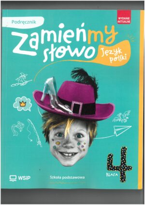 ZAMIEŃMY SŁOWO KL 4 PODRĘCZNIK DO JĘZYKA POLSKIEGO WYD. WSIP