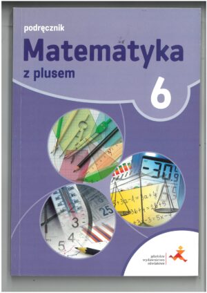 MATEMATYKA Z PLUSEM KL 6 PODRĘCZNIK DO MATEMATYKI WYD. GWO