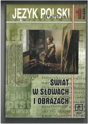 ŚWIAT W SŁOWACH I OBRAZACH KL 1 GIM PODRĘCZNIK DO JĘZYKA POLSKIEGO WYD. WSIP