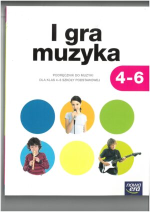 I GRA MUZYKA KL 4-6 PODRĘCZNIK DO MUZYKI  WYD. NOWA ERA