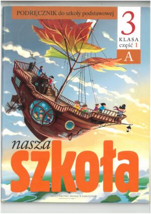 NASZA SZKOŁA KL 3 PODRĘCZNIK CZĘŚĆ 1A