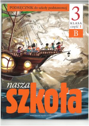 NASZA SZKOŁA KL 3 PODRĘCZNIK CZĘŚĆ 1B