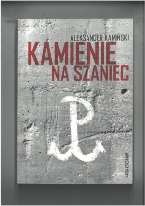 KAMIENIE NA SZANIEC - ALEKSANDER KAMIŃSKI WYD. NASZA KSIĘGARNIA