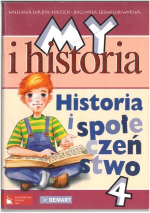 MY I HISTORIA. HISTORIA I SPOŁECZEŃSTWO. PODRĘCZNIK DO HISTORII DLA KLASY 4 WYD. PWN - DEMART