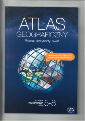 ATLAS GEOGRAFICZNY - POLSKA, ŚWIAT, KONTYNENTY  ATLAS DLA KLASY 5-8 WYD. NOWA ERA