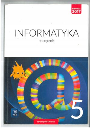 INFORMATYKA KL 5. PODRĘCZNIK DO INFORMATYKI DLA SZKOŁY PODSTAWOWEJ WYD. WSIP. WYPRZEDAŻ