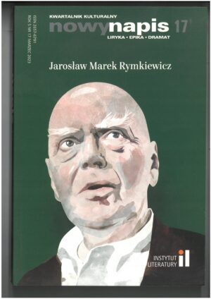 KWARTALNIK KULTURALNY - NOWY NAPIS NR. 17 JAROSŁAW MAREK RYMKIEWICZ. LIRYKA - EPIKA -  DRAMAT