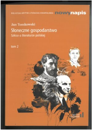 SŁONECZNE GOSPODARSTWO. SZKICE O LITERATURZE POLSKIEJ TOM 2. BIBLIOTEKA KWARTALNIKA KULTURALNEGO - NOWY NAPIS