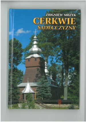 CERKWIE SĄDECCZYZNY. PRZEWODNIK TURYSTYCZNY