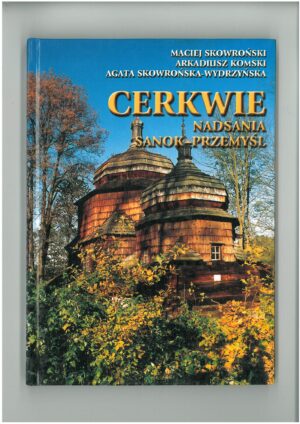 CERKWIE NADSANIA SANOK-PRZEMYŚL. PRZEWODNIK TURYSTYCZNY