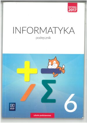 INFORMATYKA KL 6. PODRĘCZNIK DO INFORMATYKI DLA SZKOŁY PODSTAWOWEJ WYD. WSIP. WYPRZEDAŻ