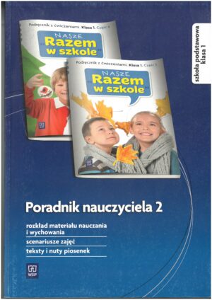 NASZE RAZEM W SZKOLE KL 1 PORADNIK NAUCZYCIELA CZĘŚĆ 2