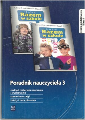 NASZE RAZEM W SZKOLE KL 1 PORADNIK NAUCZYCIELA CZĘŚĆ 3