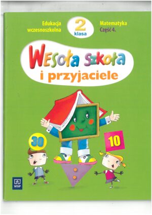 WESOŁA SZKOŁA I PRZYJACIELE KL 2 MATEMATYKA CZĘŚĆ 4 EDUKACJA WCZESNOSZKOLNA WYD. WSIP