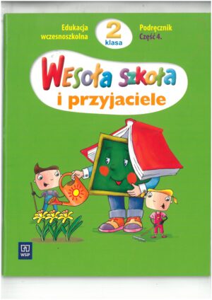 WESOŁA SZKOŁA I PRZYJACIELE KL 2 PODRĘCZNIK CZĘŚĆ 4 EDUKACJA WCZESNOSZKOLNA WYD. WSIP