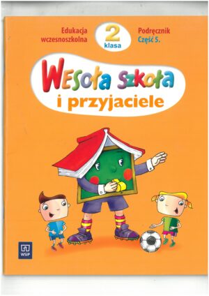 WESOŁA SZKOŁA I PRZYJACIELE KL 2 PODRĘCZNIK CZĘŚĆ 5 EDUKACJA WCZESNOSZKOLNA WYD. WSIP