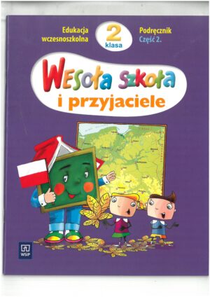 WESOŁA SZKOŁA I PRZYJACIELE KL 2 PODRĘCZNIK CZĘŚĆ 2 EDUKACJA WCZESNOSZKOLNA WYD. WSIP
