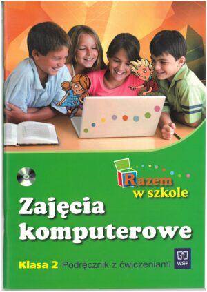 RAZEM W SZKOLE. ZAJĘCIA KOMPUTEROWE KL 2. PODRĘCZNIK Z ĆWICZENIAMI. WYD. WSIP