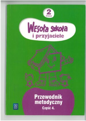 WESOŁA SZKOŁA I PRZYJACIELE PRZEWODNIK METODYCZNY KLASA 2 CZĘŚĆ 4