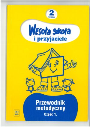 WESOŁA SZKOŁA I PRZYJACIELE PRZEWODNIK METODYCZNY KLASA 2 CZĘŚĆ 1