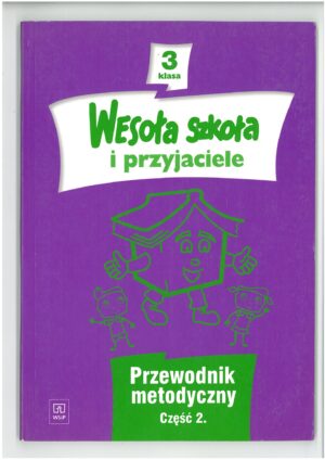 WESOŁA SZKOŁA I PRZYJACIELE PRZEWODNIK METODYCZNY KLASA 3 CZĘŚĆ 2