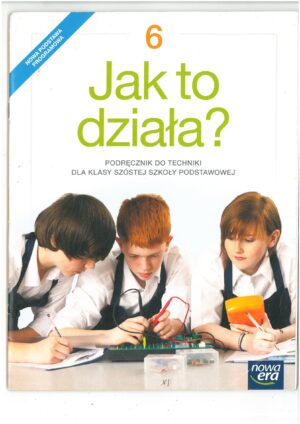 JAK TO DZIAŁA? 6 PODRĘCZNIK DO TECHNIKI