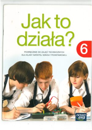 JAK TO DZIAŁA? 6 PODRĘCZNIK DO TECHNIKI