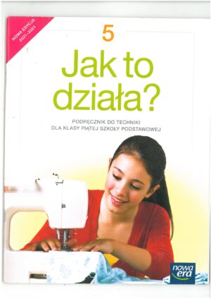 JAK TO DZIAŁA? 5 PODRĘCZNIK DO TECHNIKI