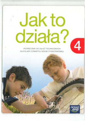 JAK TO DZIAŁA? 4 PODRĘCZNIK DO TECHNIKI