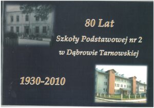 80 LAT SZKOŁY PODSTAWOWEJ NR 2 W DĄBROWIE TARNOWSKIEJ