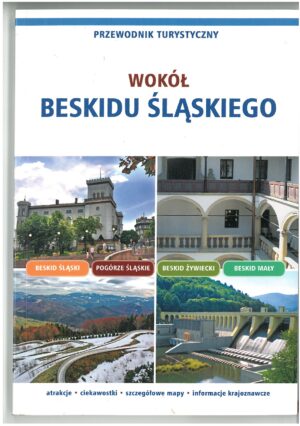 WOKÓŁ BESKIDU ŚLĄSKIEGO PRZEWODNIK TURYSTYCZNY