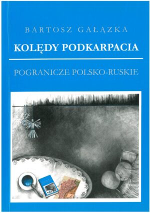 KOLĘDY PODKARPACIA POGRANICZE POLSKO-RUSKIE