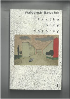 FURTKA PRZY DOZORCY - WALDEMAR BAWOŁEK WYD. NISZA